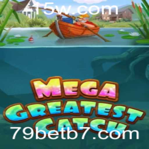 Explorando MegaGreatestCatch: O Novo Jogo de Estratégia e Aventura Integrado com 79bet